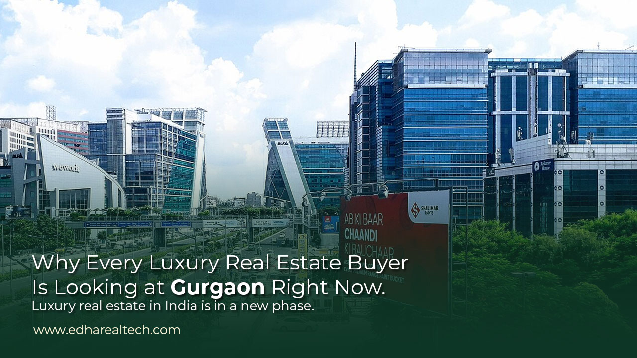 Why Every Luxury Real Estate Buyer Is Looking at Gurgaon Right Now Luxury real estate in India is in a new phase. 